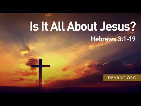 Is It All About Jesus? - Hebrews 3:1-19 – June 6th, 2021