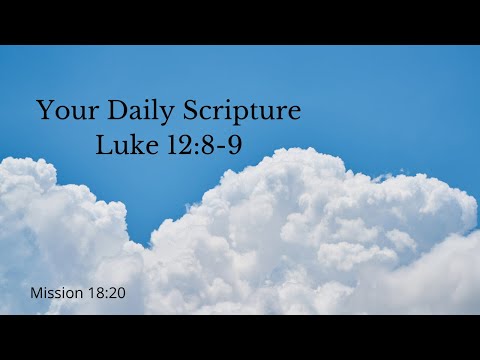 Your Daily Scripture - Luke 12:8-9
