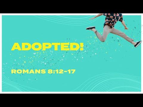Come Alive - Adopted - Romans 8:12-17