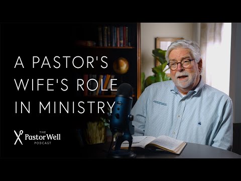 A Pastor's Wife's Role in Ministry | Pastor Well - Ep. 84