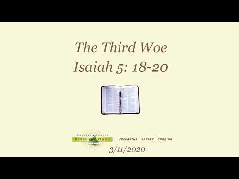 Isaiah 5: 18-20 -"The Third Woe"  (3-11-2020 Wednesday)