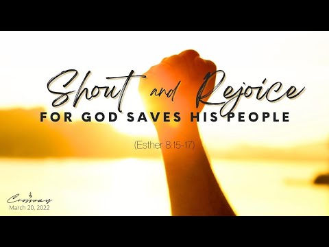 Shout and Rejoice for God Saves His People (Esther 8:15-17) - March 20, 2022