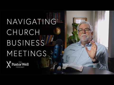 Business Meetings in the Church | Pastor Well - Ep. 81