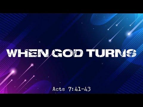 When God Turns - Pastor Mike White - Acts 7:42