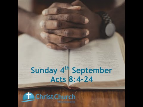 10.30am -   4th September  2022  - Acts 8:4-24