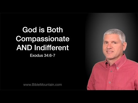 Exodus 34:6-7  God is Both Compassionate AND Indifferent