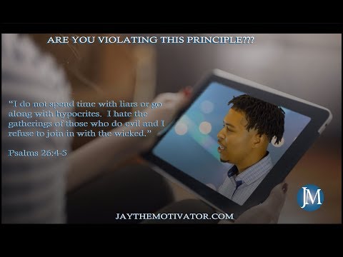 Are You Violating This Principle.. | Jay's Motivational Minute: Psalms 26:4-5