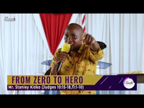 FROM ZERO TO HERO | Judges 10:15-18,11:1-10 | Bro.Stanley Kioko