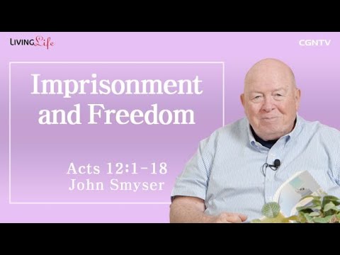 Imprisonment and Freedom (Acts 12:1-12) - Living Life 07/18/2023 Daily Devotional Bible Study