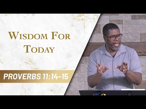 Wisdom for Today // Proverbs 11:14-15 // Sunday Service