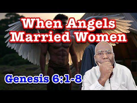 When Angels Married Women | Genesis 6:1-8 | Study of Genesis