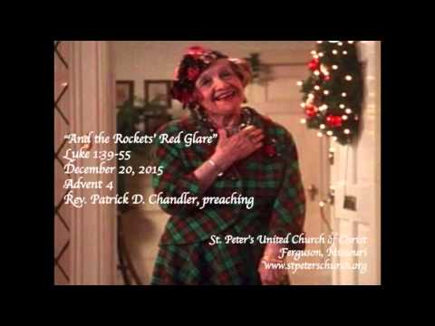 "The Rockets' Red Glare" ~ Luke 1:39-56 ~ St. Peter's United Church of Christ Ferguson MO