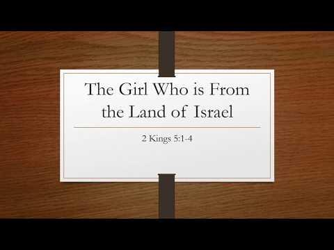 The Girl Who is From the Land of Israel 2 Kings 5:1-4