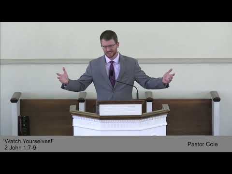 "Watch Yourselves!" 2 John 1:7-9