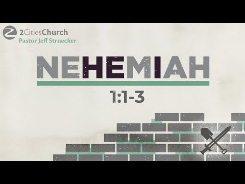 Nehemiah 1:1-3, 2 Cities Church, Pastor Jeff Struecker