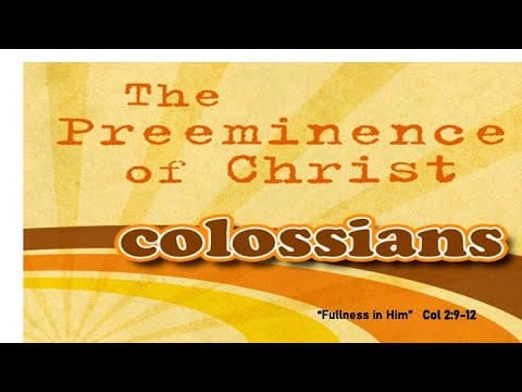 "Fullness in Him"  Colossians 2:9-12