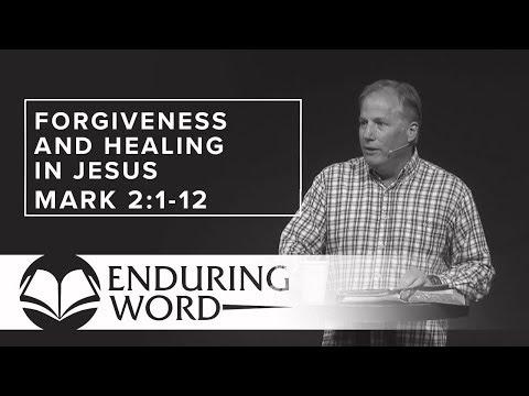 Forgiveness and Healing in Jesus - Mark 2:1-12