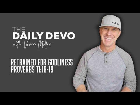 Retrained For Godliness | Devotional | Proverbs 11:18-19