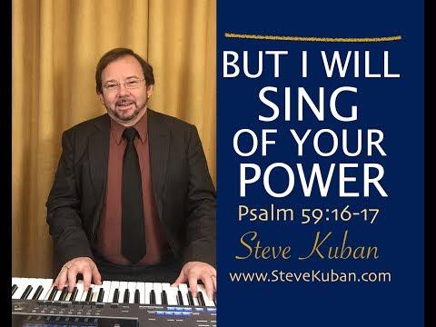 But I Will Sing of Your Power (Psalm 59)– Steve Kuban (YouTube Live Worship Video)