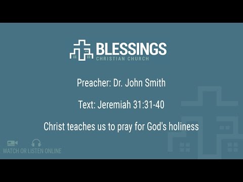 Christ teaches us to pray for God's holiness - Sermon on Jeremiah 31:31-40