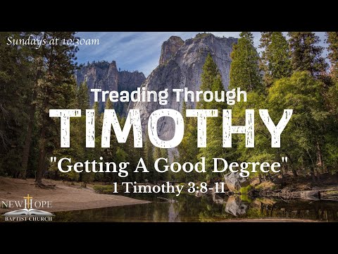 Getting A Good Degree | 1 Timothy 3:8-11 | Pastor Stuart Harvey