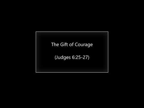 The Gift of Courage (Judges 6:25-27) ~ Richard L Rice, Sellwood Community Church