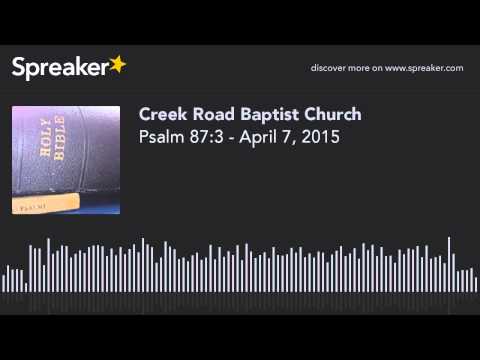 Psalm 87:3 - April 7, 2015