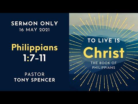 To Live is Christ | Philippians 1:7-11 | Tony Spencer
