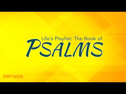 Week 10: Life's Playlist The Book of Psalms: Psalm 137:1-9