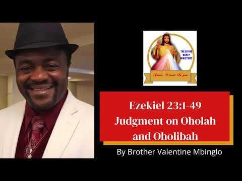 March 15th Ezekiel 23:1-49 Judgment on Oholah and Oholibah by Brother Valentine Mbinglo