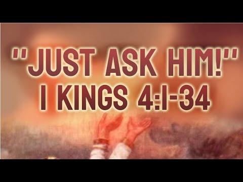 “Just Ask Him!” 1Kings 4:1-34