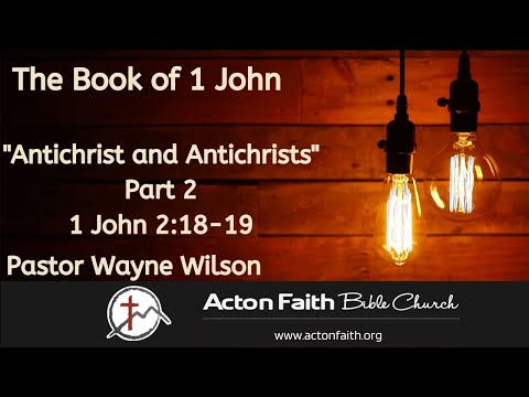 "Antichrist and Antichrists" Part 2 - 1 John 2:18-19