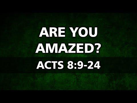 May 24, 2020 - "Are You Amazed?" - Acts 8:9-24
