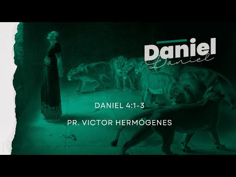 Daniel 4:1-3 | A loucura de Nabucodonosor | Pr. Victor Hermógenes
