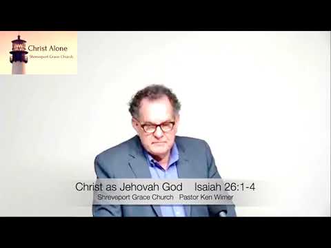 Christ as Jehovah God-Isaiah 26:1-4