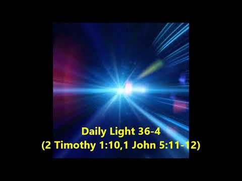 Daily Light February 5th, part 4 (2 Timothy 1:10,1 John 5:11-12)