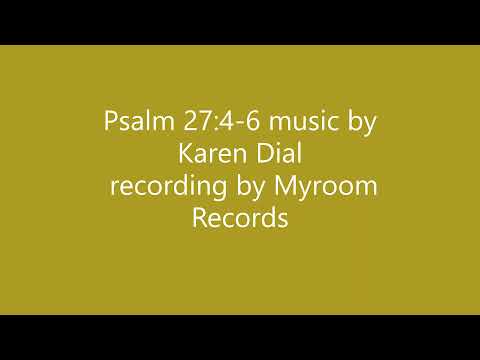 Psalm 27:4-6 KJV  One thing have I desired of the Lord. Scripture song to memorize and meditate on.
