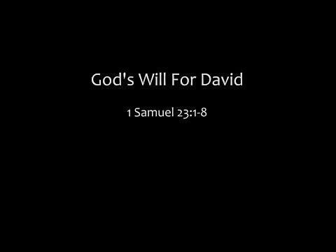 God’s Will For David: 1 Samuel 23:1-8