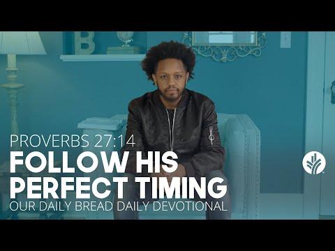Follow His Perfect Timing | Proverbs 27:14 | Our Daily Bread Video Devotional