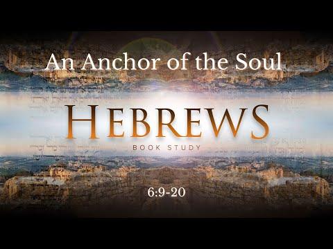 Hebrews 6:9-20 &quot;An Anchor of the Soul&quot;
