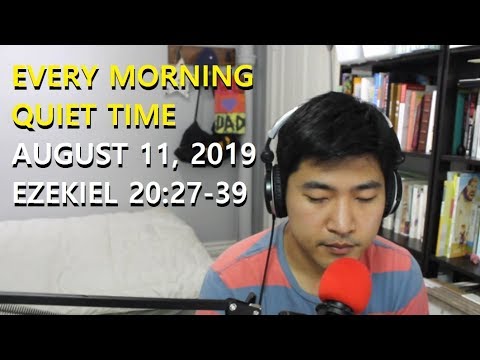[August 11, 2019] Every Morning Quiet Time [Ezekiel 20:27-39]