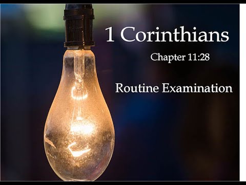 1 Corinthians 11:28 / "Routine Examination"