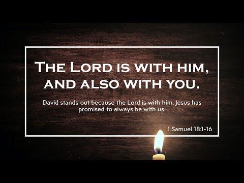 The Lord is with him, and also with you - Matthew 28:16-20, 1 Samuel 18:1-16
