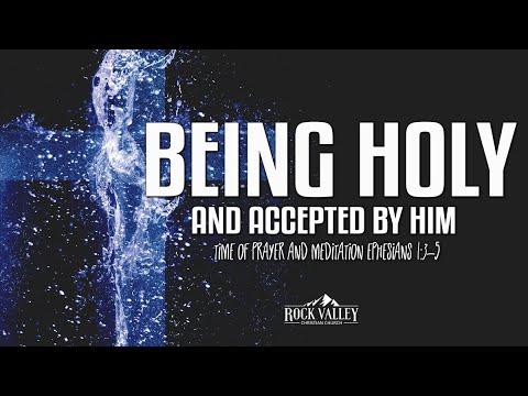 Being Holy and Accepted in Him | Ephesians 1:3-5 | Prayer Video