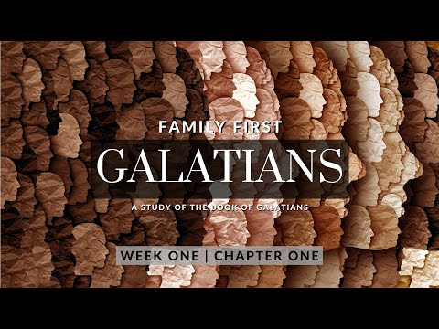Galatians 1:1-24 | GALATIANS(FAMILY FIRST) | Pastor Tim Grandstaff