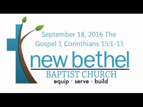 Sermon: The Gospel - 1 Corinthians 15:1-11