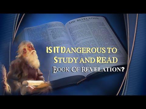 Is it dangerous to read and study Book of Revelation. Revelation 22:18-19