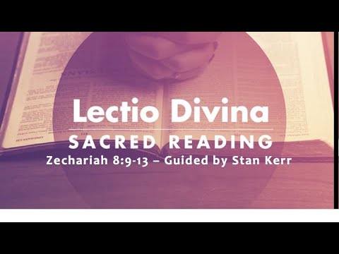 Zechariah 8:9-13 Lectio Divina with Stan Kerr