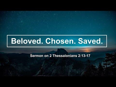 Beloved, Chosen, Saved. Sermon on 2 Thessalonians 2:13-17.