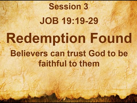 Session 3 Job 19:19-29 Redemption Found